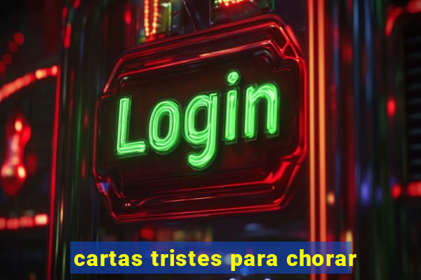 cartas tristes para chorar